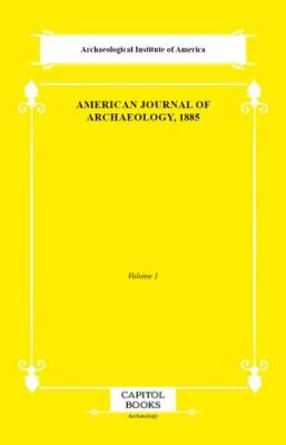 American Journal of Archaeology, 1885 - 1