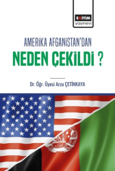 Amerika Afganistan`dan Neden Çekildi? - Eğitim Yayınevi - Bilimsel Eserler