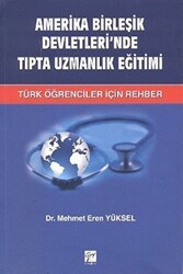 Amerika Birleşik Devletleri’nde Tıpta Uzmanlık Eğitimi - Gazi Kitabevi