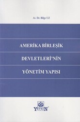 Amerika Birleşik Devletleri`nin Yönetim Yapısı - Yetkin Yayınları