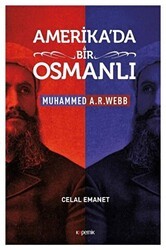 Amerika`da Bir Osmanlı - Muhammed A. R. Webb - Kopernik Kitap