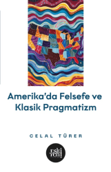 Amerika`da Felsefe ve Klasik Pragmatizm - Eski Yeni Yayınları