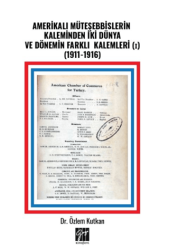 Amerikalı Müteşebbislerin Kaleminden İki Dünya ve Dönemin Farklı Kalemleri I 1911-1916 - 1