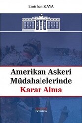 Amerikan Askeri Müdahalelerinde Karar Alma - Astana Yayınları