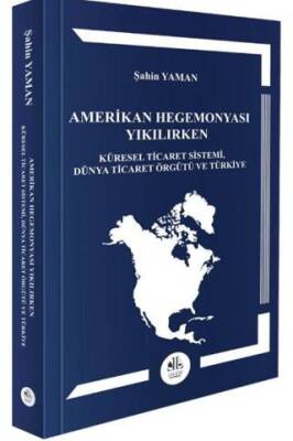 Amerikan Hegemonyası Yıkılırken Küresel Ticaret Sistemi, Dünya Ticaret Örgütü ve Türkiye - 1