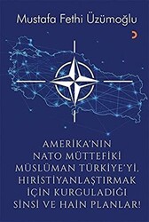 Amerika’nın Nato Müttefiki Müslüman Türkiye’yi Hıristiyanlaştırmak için Kurguladığı Sinsi ve Hain Planlar - Cinius Yayınları