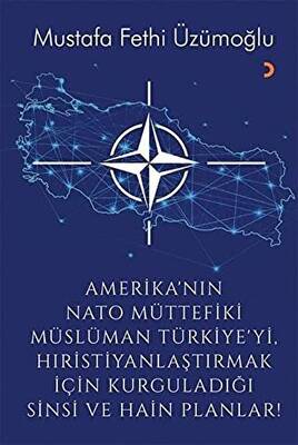 Amerika’nın Nato Müttefiki Müslüman Türkiye’yi Hıristiyanlaştırmak için Kurguladığı Sinsi ve Hain Planlar - 1