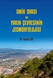 Amik Ovası ve Yakın Çevresinin Jeomorfolojisi - Kriter Yayınları