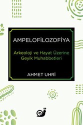 Ampelofilozofiya - Arkeoloji ve Hayat Üzerine Geyik Muhabbetleri - Sakin Kitap