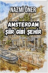 Amsterdam Şiir Gibi Şehir - Liman Yayınevi
