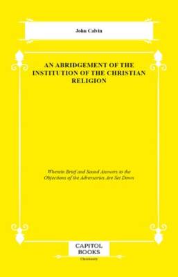 An Abridgement of the Institution of the Christian Religion - 1