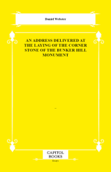 An Address Delivered at the Laying of the Corner Stone of the Bunker Hill Monument - Capitol Books