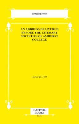An Address Delivered Before the Literary Societies of Amherst College - 1