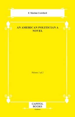 An American Politician a Novel - 1