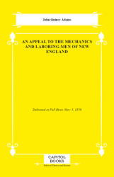 An Appeal to the Mechanics and Laboring-Men of New England - Capitol Books