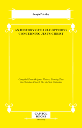 An History of Early Opinions Concerning Jesus Christ - Capitol Books