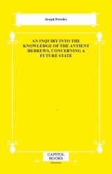 An Inquiry Into the Knowledge of the Antient Hebrews, Concerning a Future State - Capitol Books