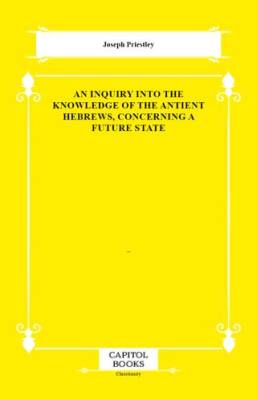An Inquiry Into the Knowledge of the Antient Hebrews, Concerning a Future State - 1