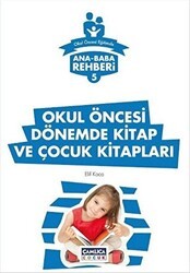 Ana Baba Rehberi 5 - Okul Öncesi Dönemde Kitap ve Çocuk Kitapları - Çamlıca Çocuk Yayınları