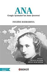 Ana - Cengiz Aytmatov`un Anne Şeceresi - Bengü Yayınları