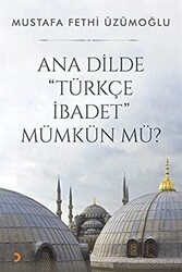Ana Dilde ``Türkçe İbadet`` Mümkün mü? - Cinius Yayınları