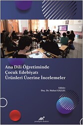 Ana Dili Öğretiminde Çocuk Edebiyatı Ürünleri Üzerine İncelemeler - Paradigma Akademi Yayınları