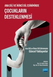 Ana Dili ve İkinci Dil Ediniminde Çocukların Desteklenmesi - Nobel Akademik Yayıncılık