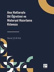 Ana Hatlarıyla Dil Öğretimi ve Materyal Hazırlama Kılavuzu - Gazi Kitabevi