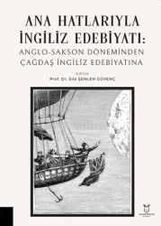 Ana Hatlarıyla İngiliz Edebiyatı: Anglo-Sakson Döneminden Çağdaş İngiliz Edebiyatına - 1