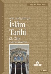 Ana Hatlarıyla İslam Tarihi 3. Cilt - Ensar Neşriyat