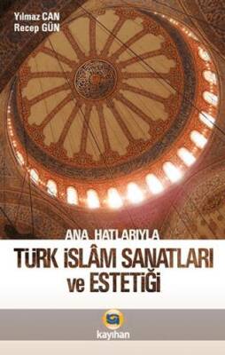 Ana Hatlarıyla Türk İslam Sanatları ve Estetiği - 1