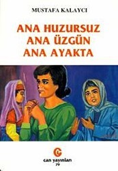 Ana Huzursuz Ana Üzgün Ana Ayakta - Can Yayınları (Ali Adil Atalay)
