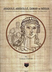 Anadolu, Arkeoloji, Zaman ve Mekan - Bilgin Kültür Sanat Yayınları