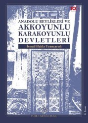 Anadolu Beylikleri ve Akkoyunlu Karakoyunlu Devletleri - Türk Tarih Kurumu Yayınları