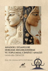 Anadolu Efsaneleri Derleme- Değerlendirme ve Toplumsal Cinsiyet Analizi Ankara Örneği - Paradigma Akademi Yayınları