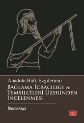 Anadolu Halk Ezgilerinin Bağlama İcracılığı ve Temsilcileri Üzerinden İncelenmesi - Nobel Bilimsel Eserler