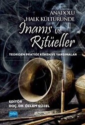 Anadolu Halk Kültüründe İnanış ve Ritüeller - Nobel Akademik Yayıncılık