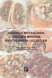 Anadolu Mutfağında Dünden Bugüne Unutulmayan Lezzetler - Gazi Kitabevi