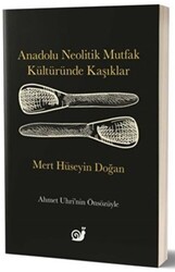 Anadolu Neolitik Mutfak Kültüründe Kaşıklar - Sakin Kitap
