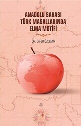 Anadolu Sahası Türk Masallarında Elma Motifi - Kurgan Edebiyat
