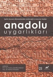 Anadolu Uygarlıkları Tarih Öncesi Dönemlerden Eskiçağ’ın Sonuna Kadar - Paradigma Akademi Yayınları