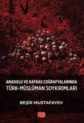 Anadolu ve Kafkas Coğrafyalarında Türk-Müslüman Soykırımları - 1