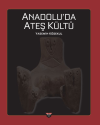 Anadolu’da Ateş Kültü - Bilgin Kültür Sanat Yayınları