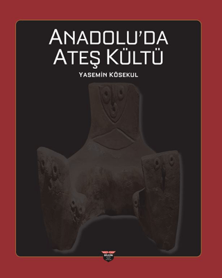Anadolu’da Ateş Kültü - 1