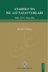 Anadolu`da Hz. Ali TasavvurlarıXIII.-XVI. Yüzyıllar - Türk Tarih Kurumu Yayınları