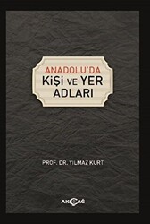 Anadolu`da Kişi ve Yer Adları - Akçağ Yayınları
