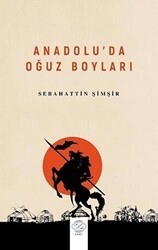 Anadolu’da Oğuz Boyları - Post Yayınevi