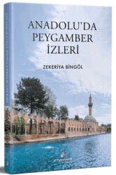 Anadolu`da Peygamber İzleri - Erguvan Yayınevi
