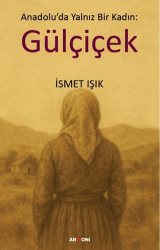Anadolu’da Yalnız Bir Kadın: Gülçiçek - Armoni Yayıncılık