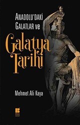 Anadolu`daki Galatlar ve Galatya Tarihi - Bilge Kültür Sanat